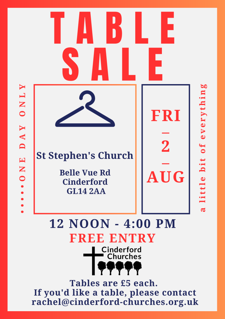 Poster has a pale background with red and blue writing used for details as listed above about the Table Sale on Friday 2 August from 12 noon - 4 pm at St Stephen's Church, Cinderford. Plus a cartoon graphic of a hanger and the Cinderford Churches logo